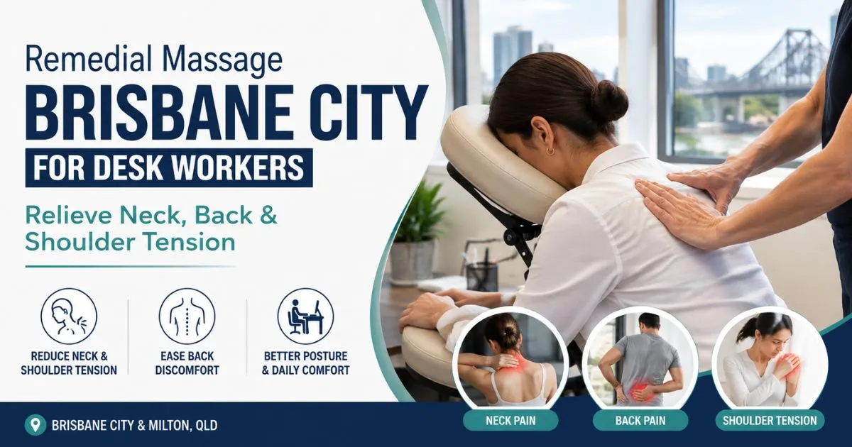 Remedial Massage Brisbane City for Desk Workers: Relieve Neck, Back & Shoulder Tension