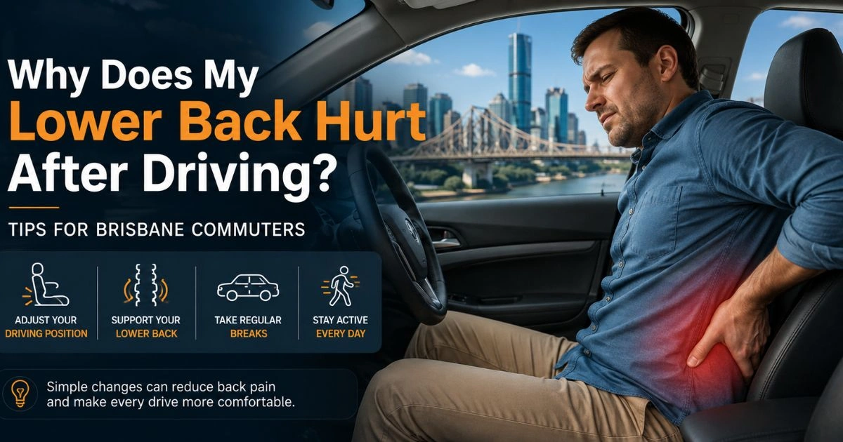 Why Does My Lower Back Hurt After Driving? Tips for Brisbane Commuters